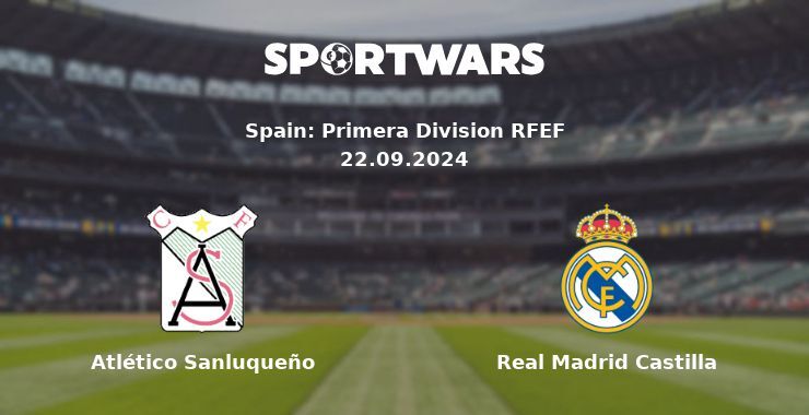 Atlético Sanluqueño — Real Madrid Castilla, where to watch online broadcast