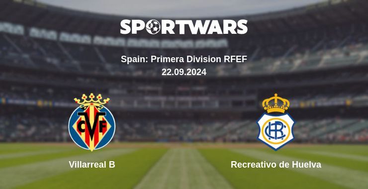 Villarreal B — Recreativo de Huelva, where to watch online broadcast