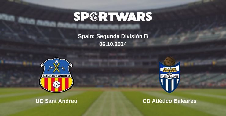 UE Sant Andreu — CD Atlético Baleares, where to watch online broadcast