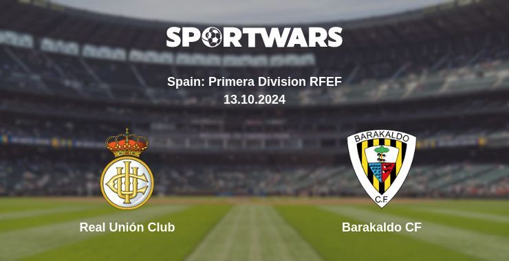 Real Unión Club — Barakaldo CF, where to watch online broadcast