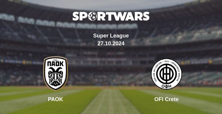 PAOK — OFI Crete watch online for free 27.10.2024