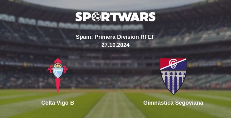 Celta Vigo B — Gimnástica Segoviana watch online for free 26.10.2024