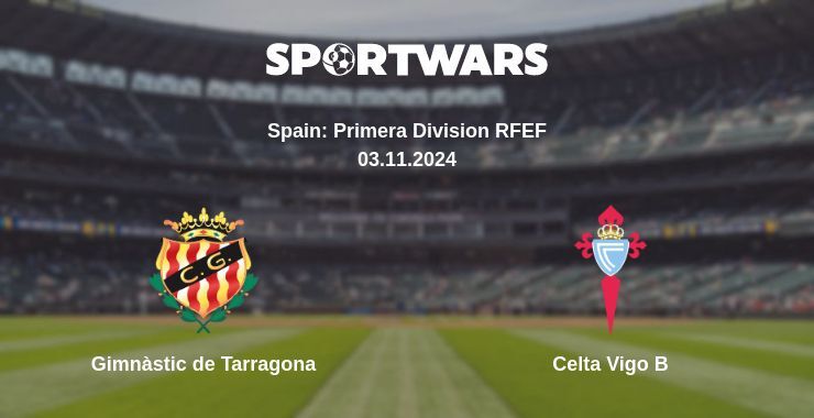 Gimnàstic de Tarragona — Celta Vigo B watch online for free 03.11.2024