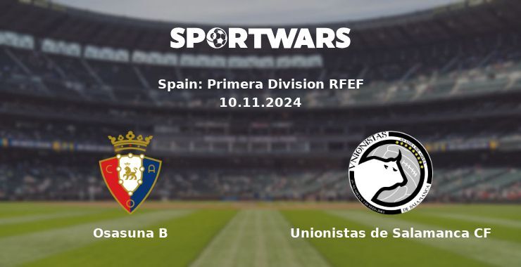 Osasuna B — Unionistas de Salamanca CF watch online for free 10.11.2024