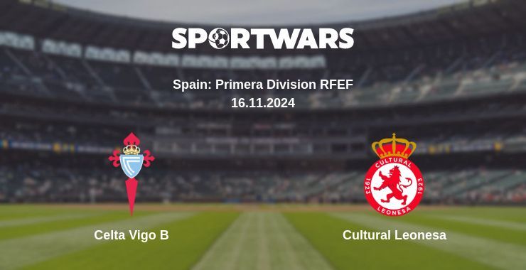 Celta Vigo B — Cultural Leonesa watch online for free 16.11.2024