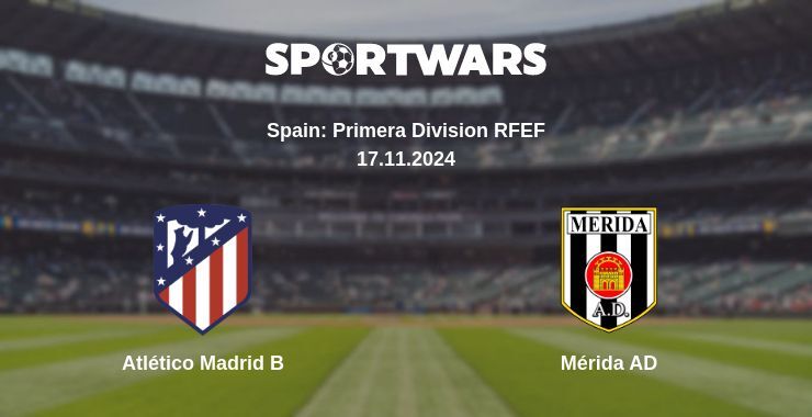 Atlético Madrid B — Mérida AD watch online for free 17.11.2024