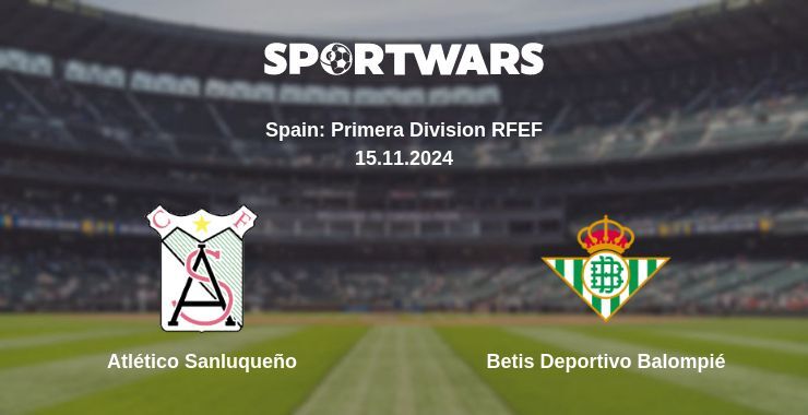 Atlético Sanluqueño — Betis Deportivo Balompié watch online for free 15.11.2024