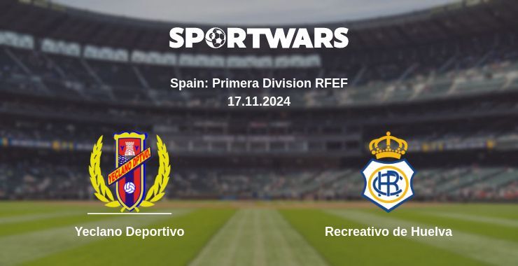 Yeclano Deportivo — Recreativo de Huelva watch online for free 17.11.2024