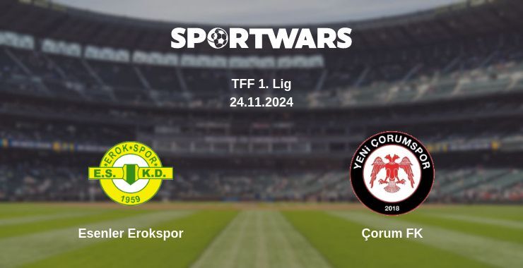 Esenler Erokspor — Çorum FK watch online for free 24.11.2024