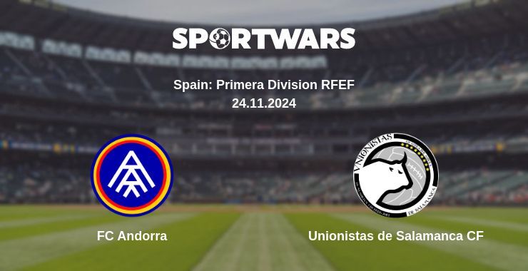 FC Andorra — Unionistas de Salamanca CF watch online for free 24.11.2024