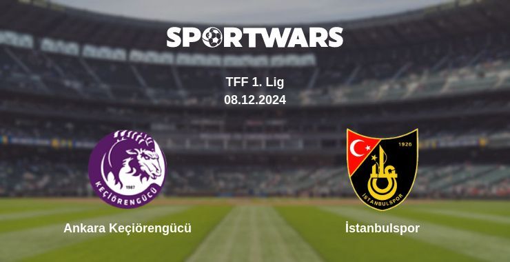 Ankara Keçiörengücü — İstanbulspor watch online for free 08.12.2024