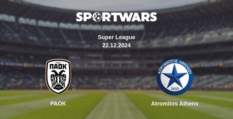 PAOK — Atromitos Athens watch online broadcast, 22.12.2024