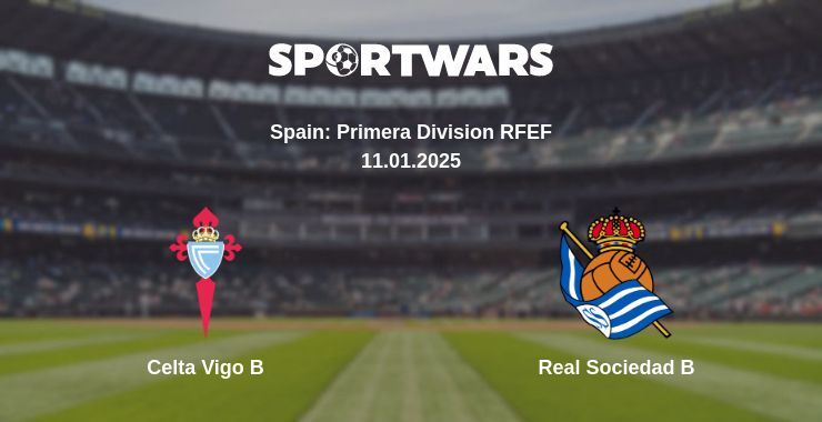 Celta Vigo B — Real Sociedad B watch online broadcast, 11.01.2025