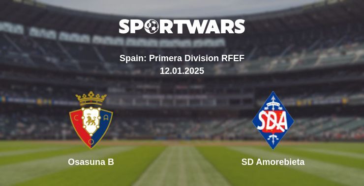 Osasuna B — SD Amorebieta watch online broadcast, 12.01.2025