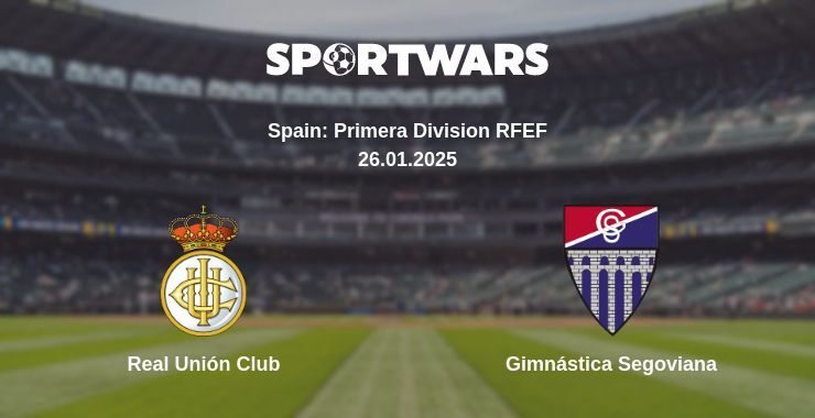 Real Unión Club — Gimnástica Segoviana watch online broadcast, 26.01.2025