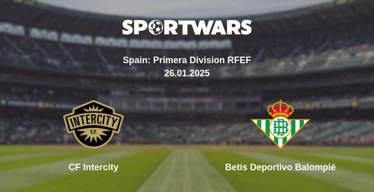 CF Intercity — Betis Deportivo Balompié watch online broadcast, 26.01.2025