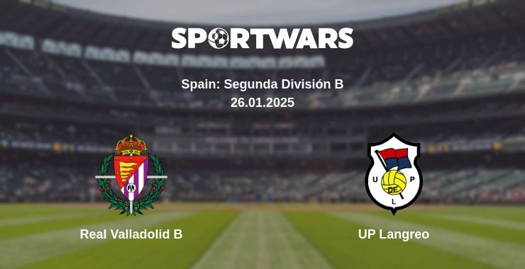 Real Valladolid B — UP Langreo watch online broadcast, 26.01.2025