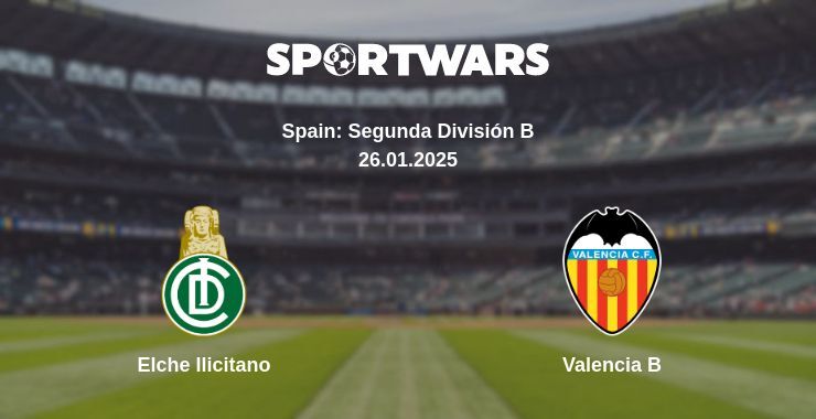 Elche Ilicitano — Valencia B watch online broadcast, 26.01.2025