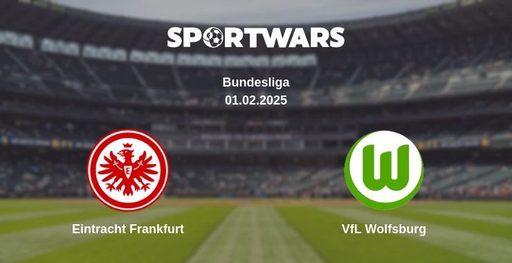 Eintracht Frankfurt — VfL Wolfsburg watch online broadcast, 01.02.2025