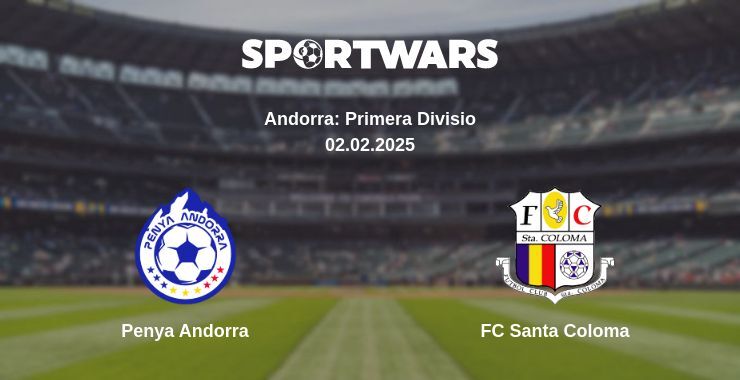 Penya Andorra — FC Santa Coloma watch online broadcast, 02.02.2025