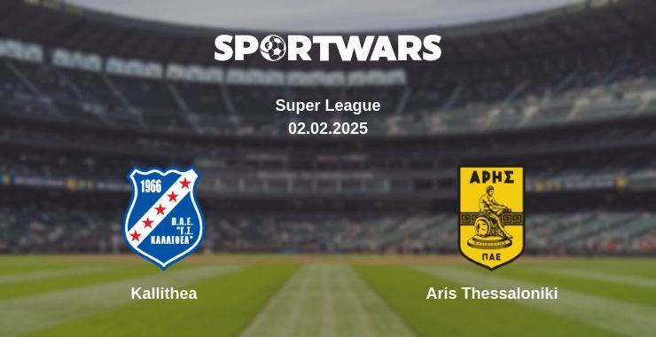 Kallithea — Aris Thessaloniki watch online broadcast, 02.02.2025