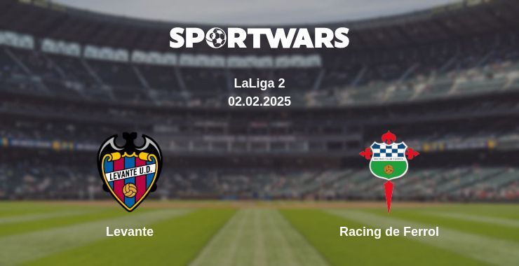 Levante — Racing de Ferrol watch online broadcast, 02.02.2025