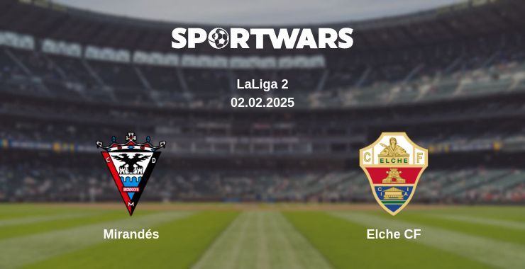 Mirandés — Elche CF watch online broadcast, 02.02.2025