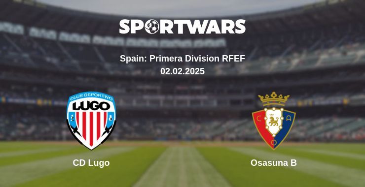 CD Lugo — Osasuna B watch online broadcast, 02.02.2025