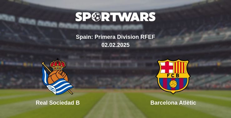 Real Sociedad B — Barcelona Atlètic watch online broadcast, 02.02.2025