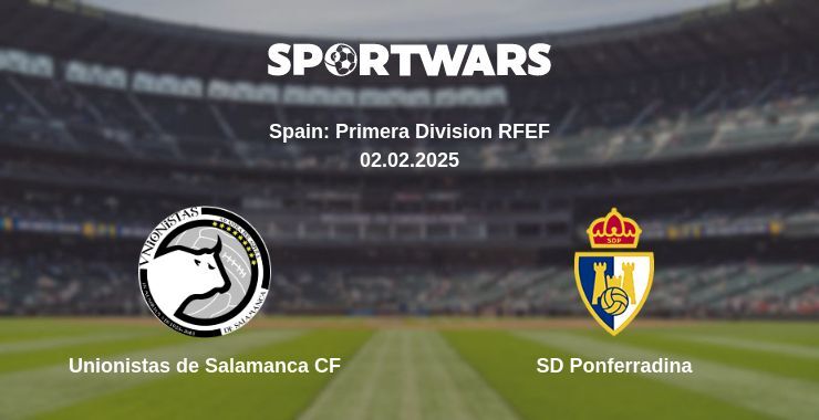 Unionistas de Salamanca CF — SD Ponferradina watch online broadcast, 02.02.2025