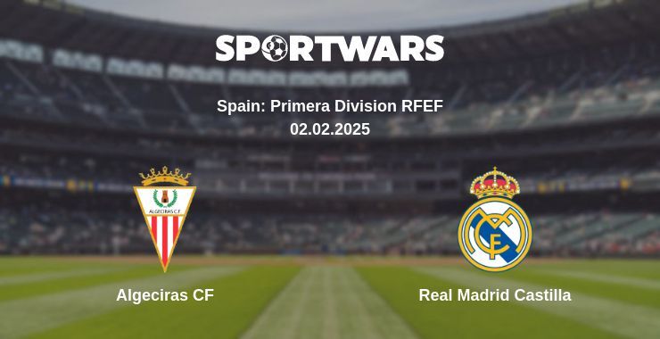 Algeciras CF — Real Madrid Castilla watch online broadcast, 02.02.2025