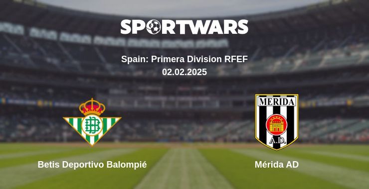 Betis Deportivo Balompié — Mérida AD watch online broadcast, 02.02.2025