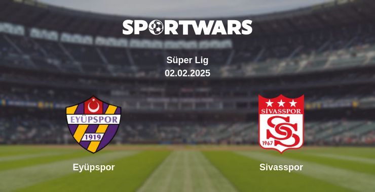 Eyüpspor — Sivasspor watch online for free 02.02.2025