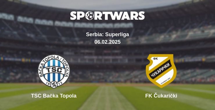 TSC Bačka Topola — FK Čukarički watch online broadcast, 06.02.2025