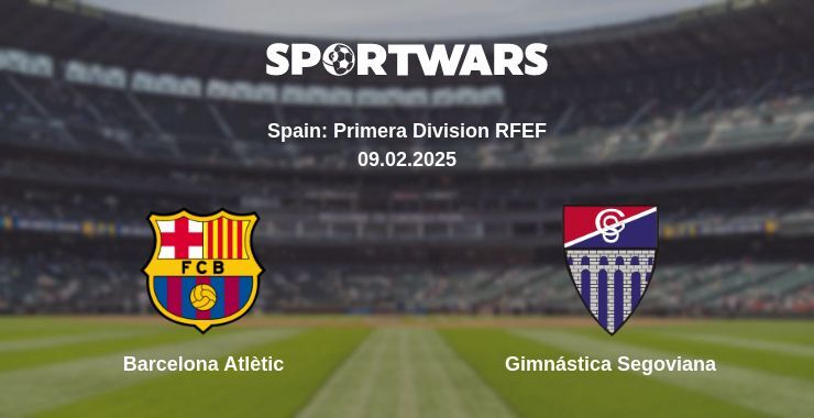 Barcelona Atlètic — Gimnástica Segoviana watch online broadcast, 09.02.2025