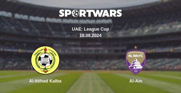 Result of the Al-Ittihad Kalba — Al-Ain match, 18.08.2024