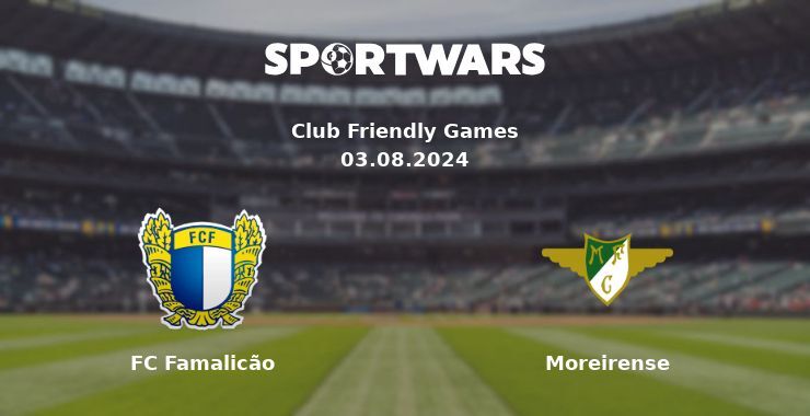 FC Famalicão — Moreirense, where to watch online broadcast