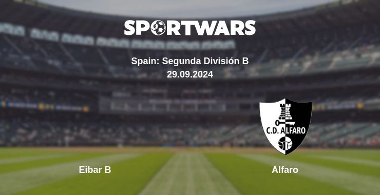 Eibar B — Alfaro, where to watch online broadcast