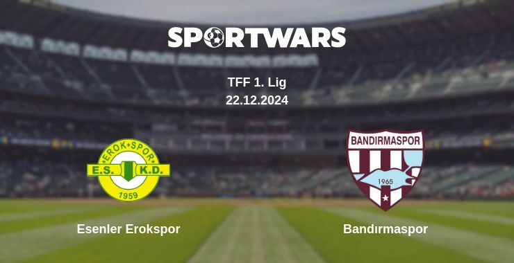 Esenler Erokspor — Bandırmaspor watch online broadcast, 22.12.2024