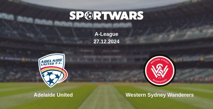 Adelaide United — Western Sydney Wanderers watch online broadcast, 27.12.2024