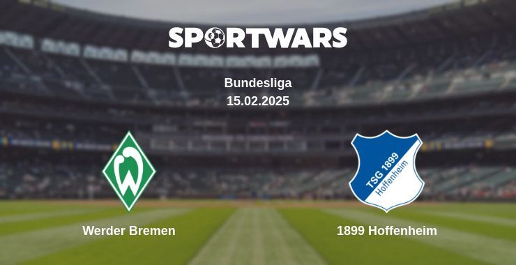 Werder Bremen — 1899 Hoffenheim watch online broadcast, 15.02.2025