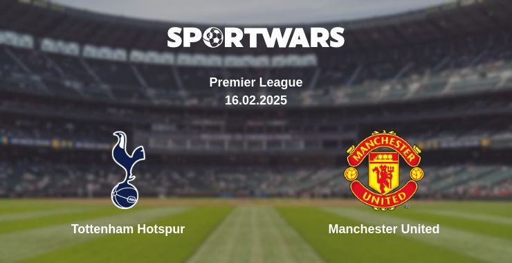 Tottenham Hotspur — Manchester United watch online broadcast, 16.02.2025