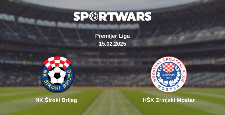 NK Široki Brijeg — HŠK Zrinjski Mostar watch online broadcast, 15.02.2025