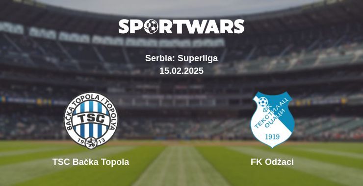 TSC Bačka Topola — FK Odžaci watch online broadcast, 15.02.2025