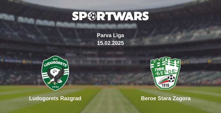 Ludogorets Razgrad — Beroe Stara Zagora watch online broadcast, 15.02.2025