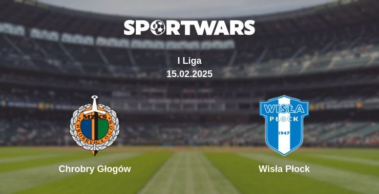 Chrobry Głogów — Wisła Płock watch online for free 15.02.2025