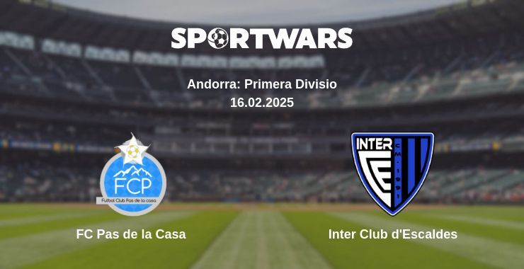 FC Pas de la Casa — Inter Club d'Escaldes watch online broadcast, 16.02.2025