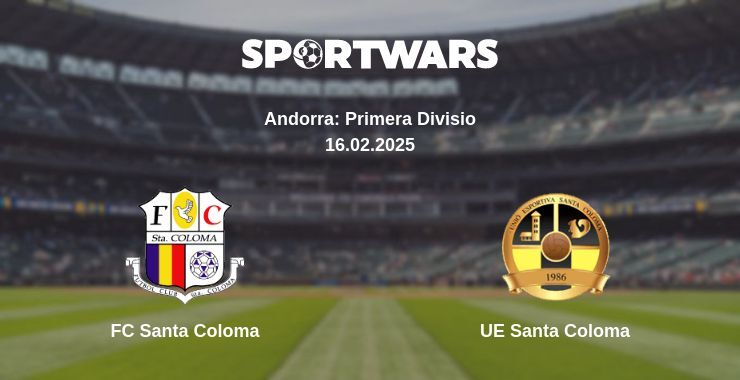 FC Santa Coloma — UE Santa Coloma watch online broadcast, 16.02.2025