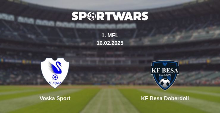 Voska Sport — KF Besa Doberdoll watch online broadcast, 16.02.2025