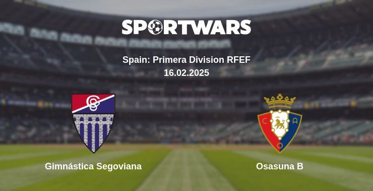 Gimnástica Segoviana — Osasuna B watch online broadcast, 16.02.2025